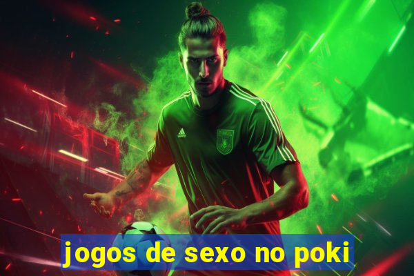 jogos de sexo no poki