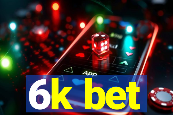 6k bet