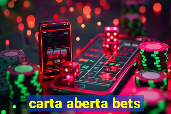 carta aberta bets