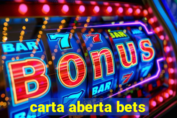 carta aberta bets