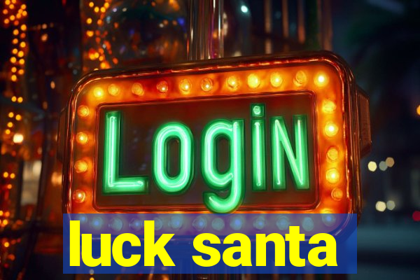 luck santa