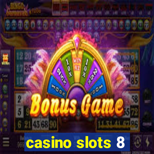 casino slots 8