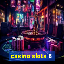 casino slots 8