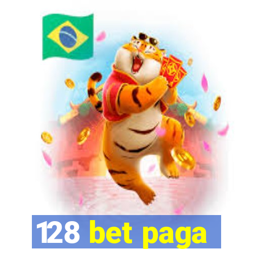 128 bet paga