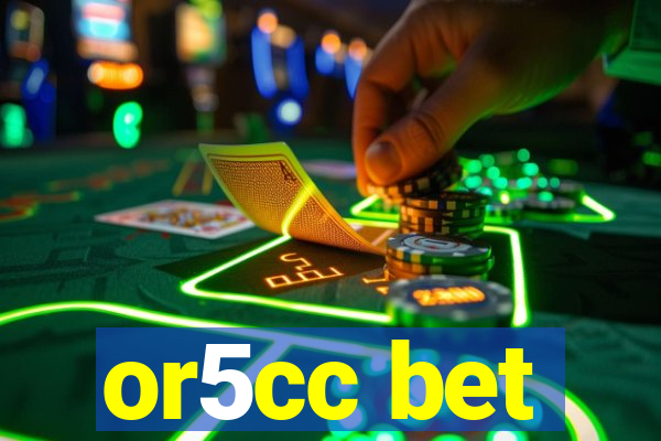 or5cc bet