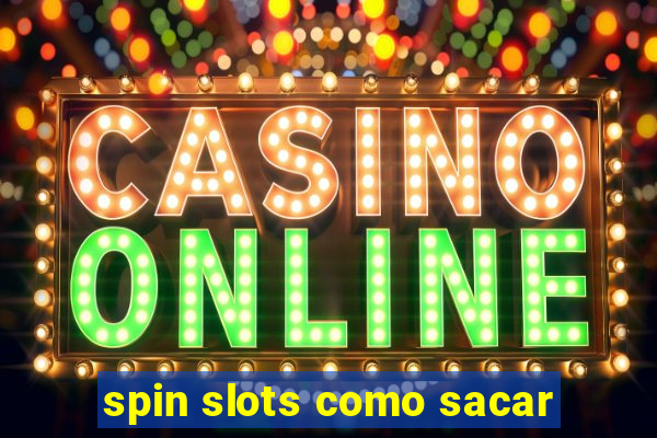 spin slots como sacar