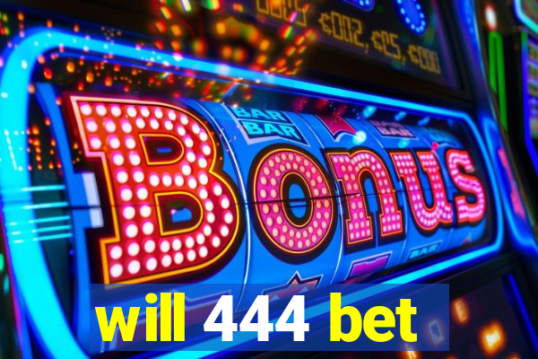 will 444 bet