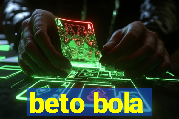 beto bola