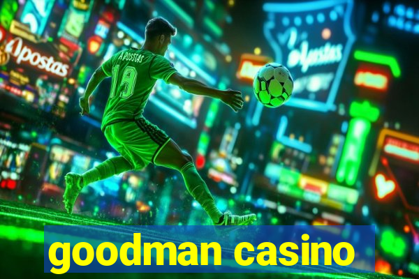 goodman casino