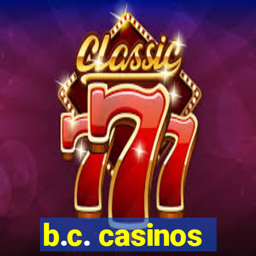 b.c. casinos