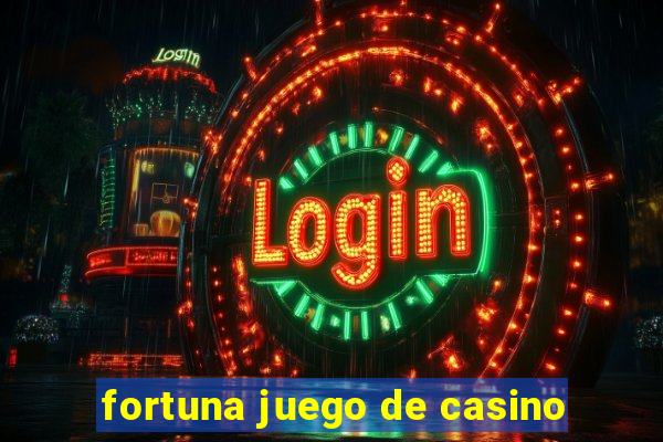 fortuna juego de casino