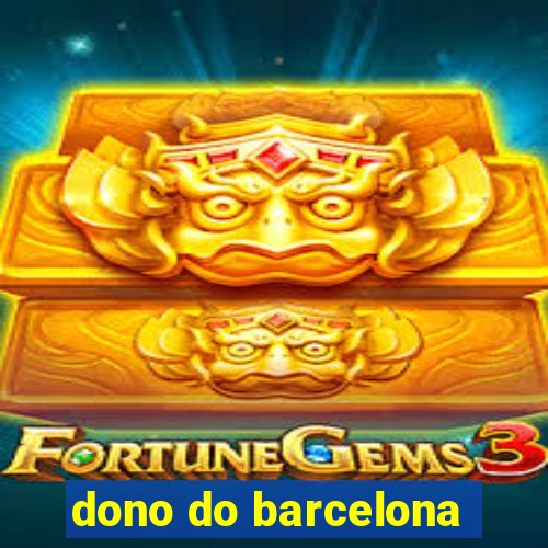 dono do barcelona