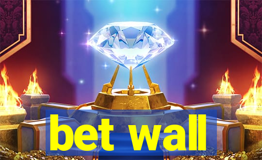 bet wall