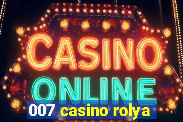 007 casino rolya