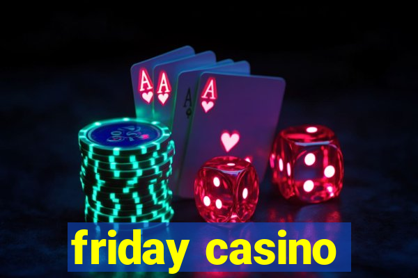 friday casino