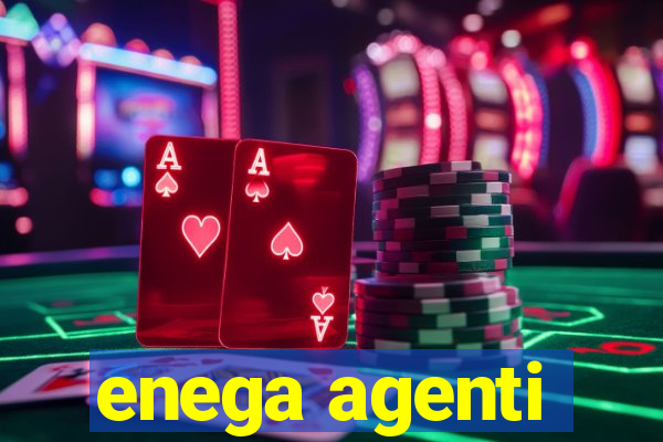 enega agenti