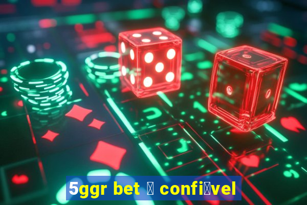 5ggr bet 茅 confi谩vel