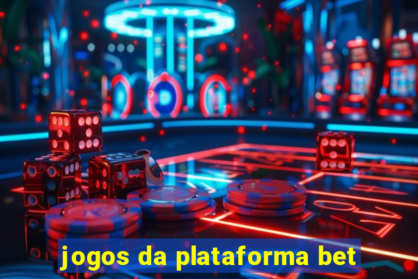 jogos da plataforma bet