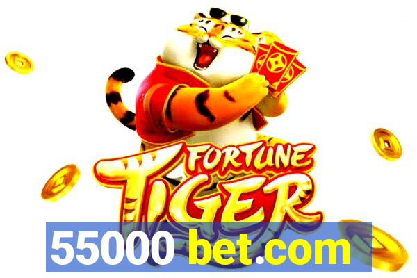 55000 bet.com