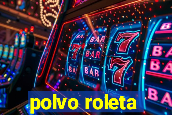 polvo roleta