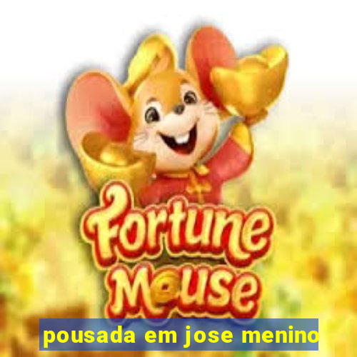 pousada em jose menino