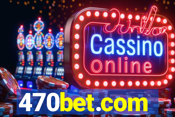 470bet.com