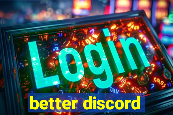 better discord