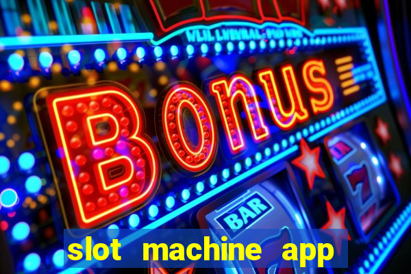 slot machine app real money