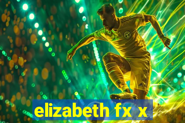 elizabeth fx x