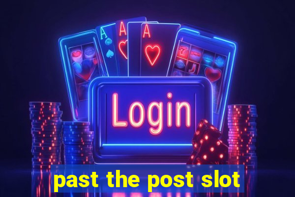 past the post slot