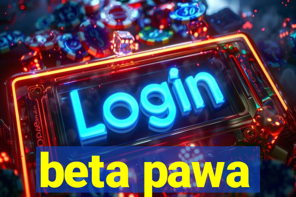 beta pawa