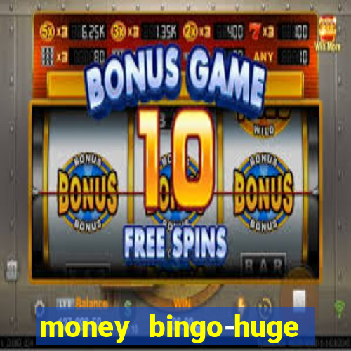 money bingo-huge real cash out