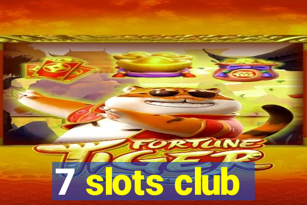 7 slots club