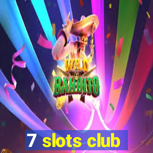 7 slots club