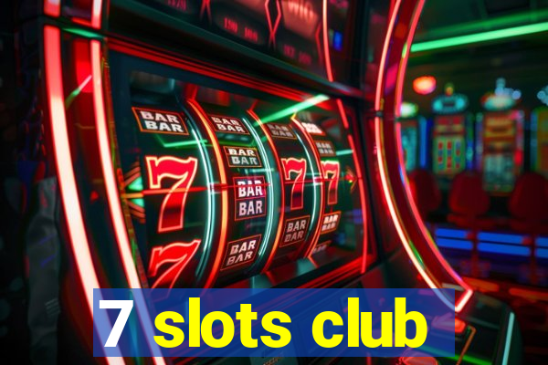 7 slots club