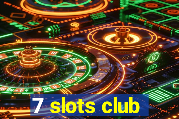 7 slots club