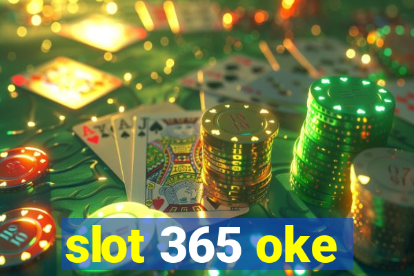 slot 365 oke