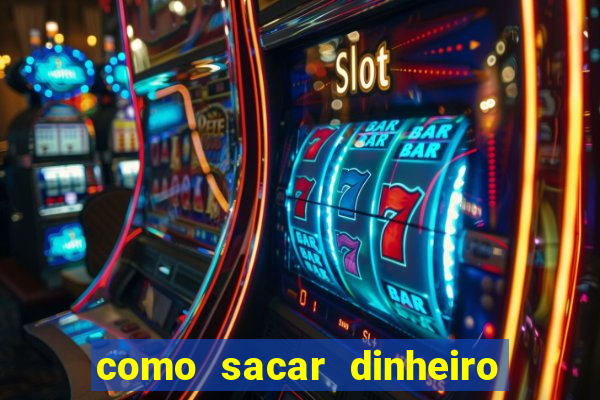 como sacar dinheiro no slots