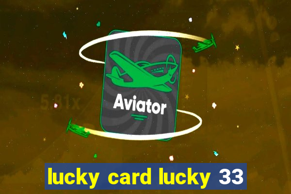 lucky card lucky 33