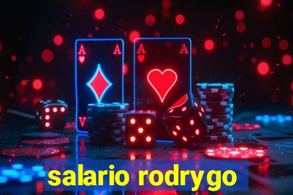 salario rodrygo