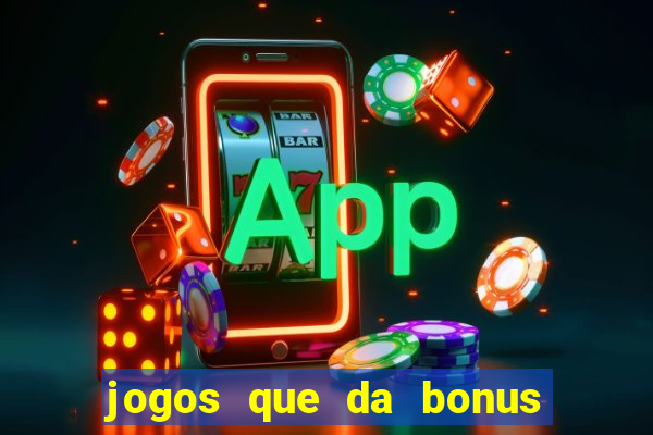 jogos que da bonus no cadastro sem deposito