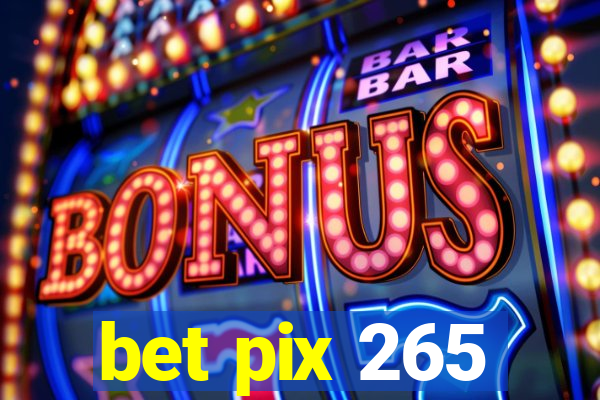 bet pix 265