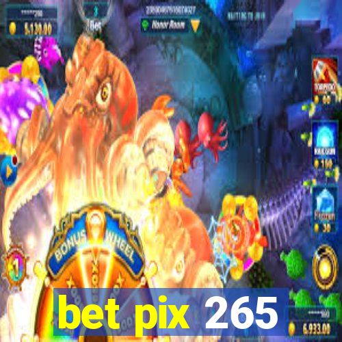 bet pix 265