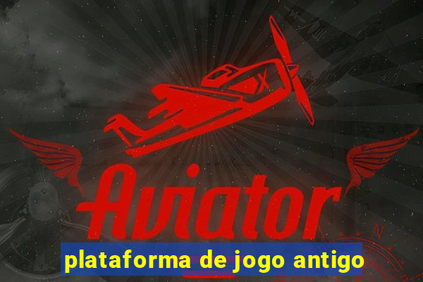 plataforma de jogo antigo