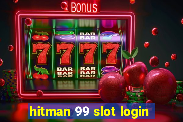 hitman 99 slot login