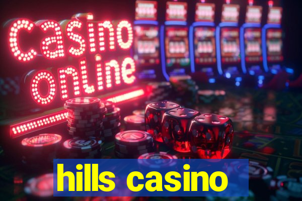 hills casino