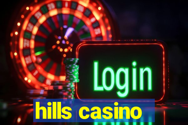 hills casino