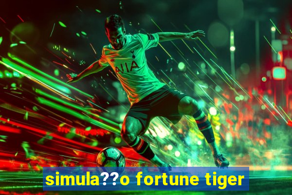 simula??o fortune tiger