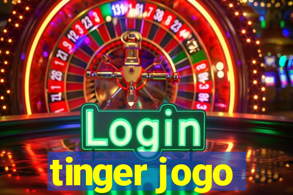 tinger jogo