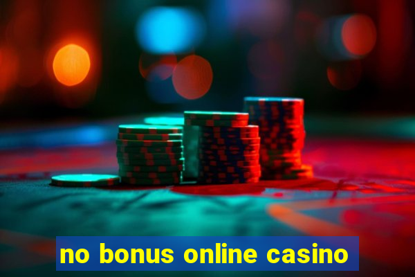 no bonus online casino